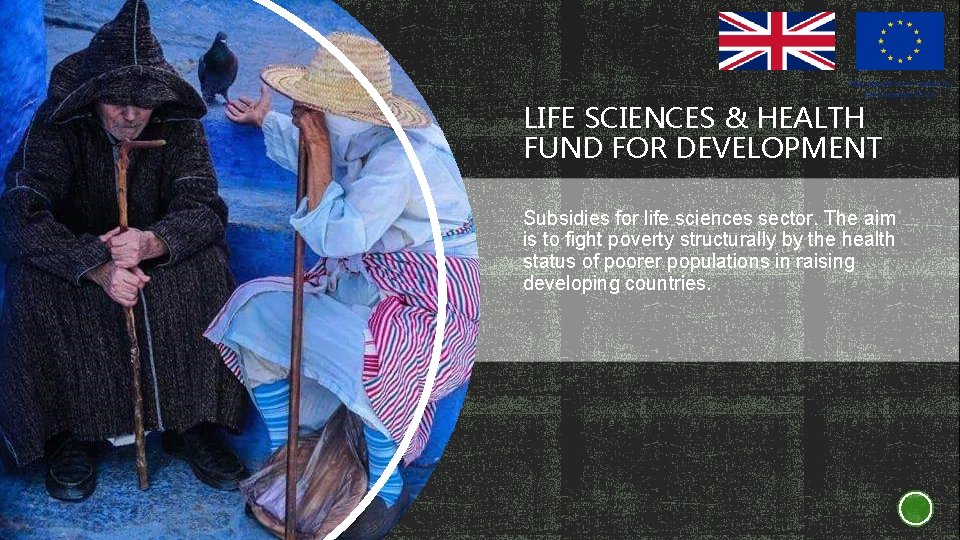 LIFE SCIENCES & HEALTH FUND FOR DEVELOPMENT Subsidies for life sciences sector. The aim