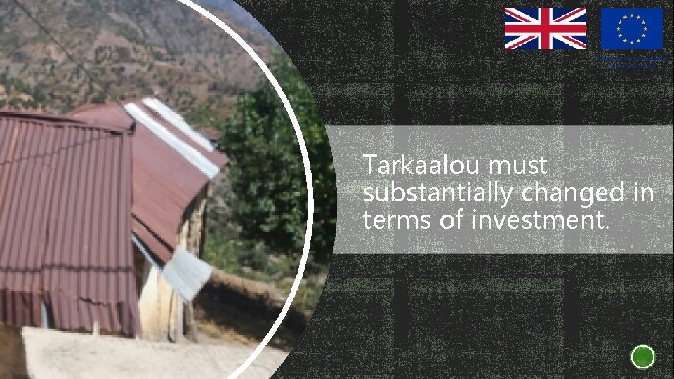 Tarkaalou must substantially changed in terms of investment. 