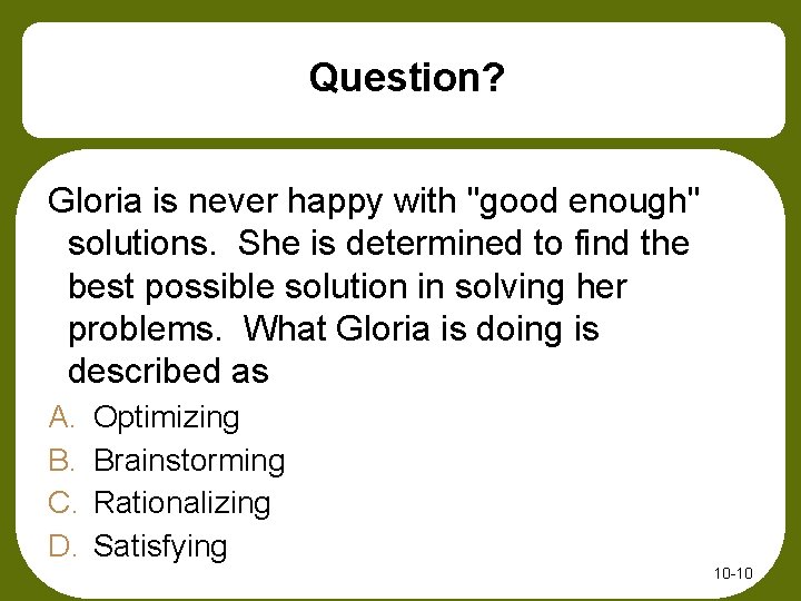 Question? Gloria is never happy with "good enough" solutions. She is determined to find