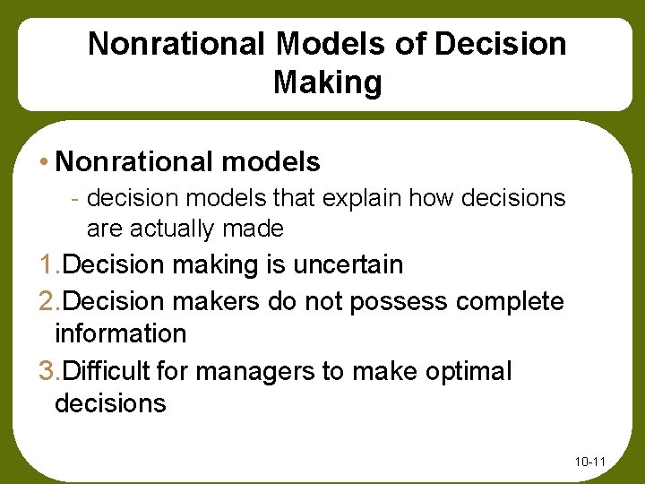 Nonrational Models of Decision Making • Nonrational models - decision models that explain how