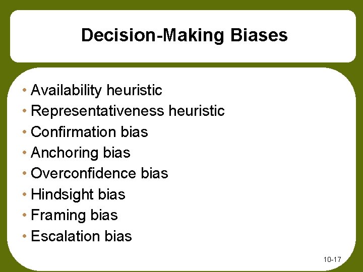 Decision-Making Biases • Availability heuristic • Representativeness heuristic • Confirmation bias • Anchoring bias