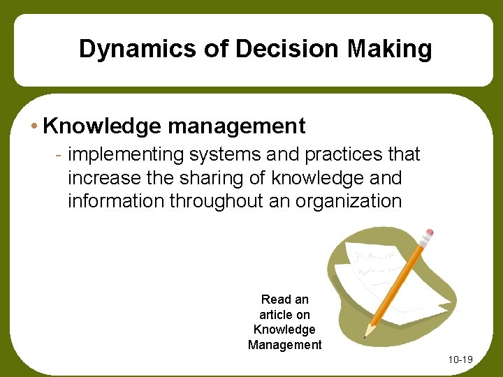 Dynamics of Decision Making • Knowledge management - implementing systems and practices that increase