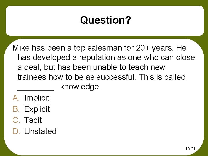 Question? Mike has been a top salesman for 20+ years. He has developed a