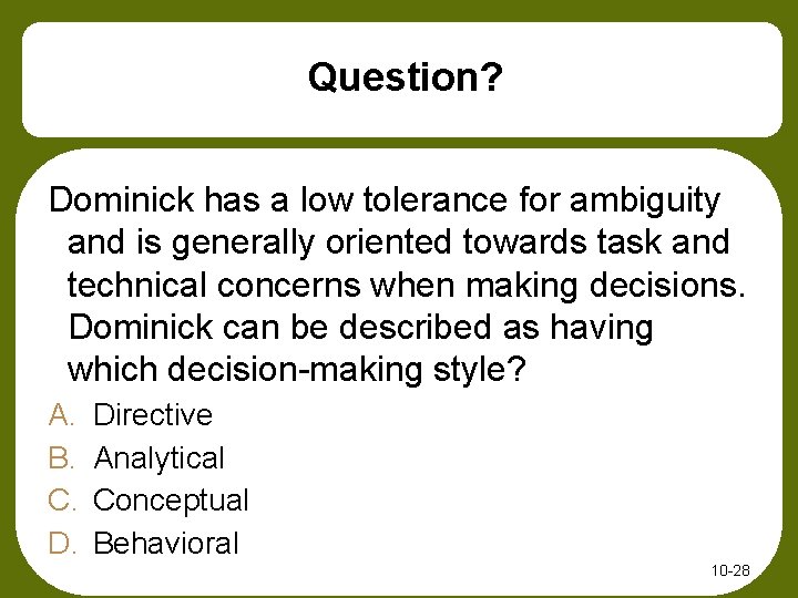 Question? Dominick has a low tolerance for ambiguity and is generally oriented towards task