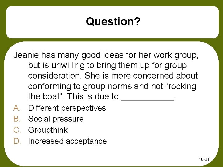 Question? Jeanie has many good ideas for her work group, but is unwilling to