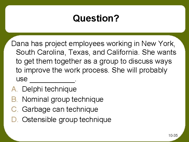 Question? Dana has project employees working in New York, South Carolina, Texas, and California.