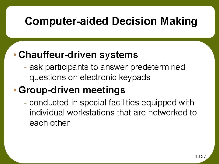 Computer-aided Decision Making • Chauffeur-driven systems - ask participants to answer predetermined questions on