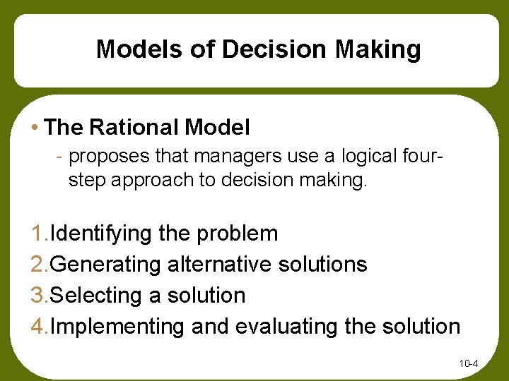 Models of Decision Making • The Rational Model - proposes that managers use a