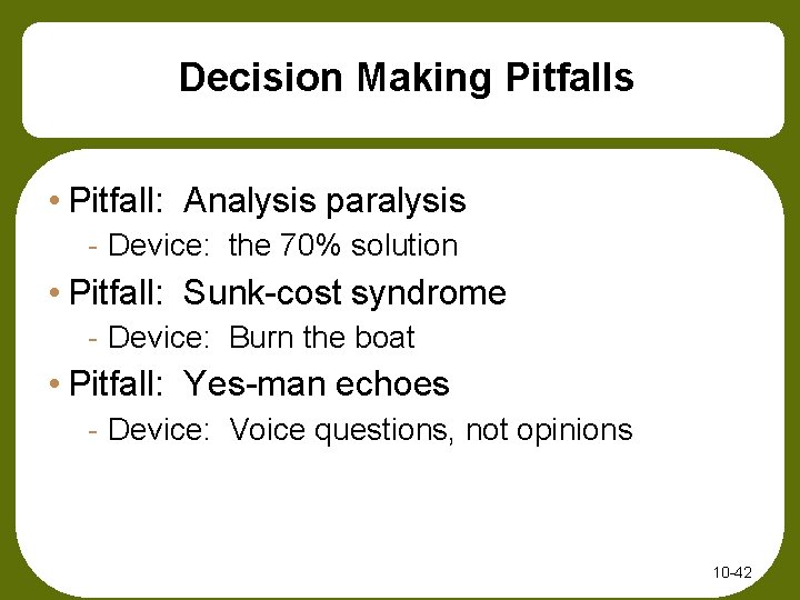 Decision Making Pitfalls • Pitfall: Analysis paralysis - Device: the 70% solution • Pitfall: