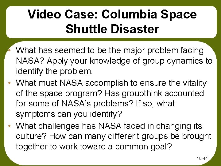 Video Case: Columbia Space Shuttle Disaster • What has seemed to be the major