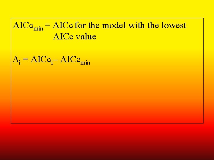 AICcmin = AICc for the model with the lowest AICc value Di = AICci–