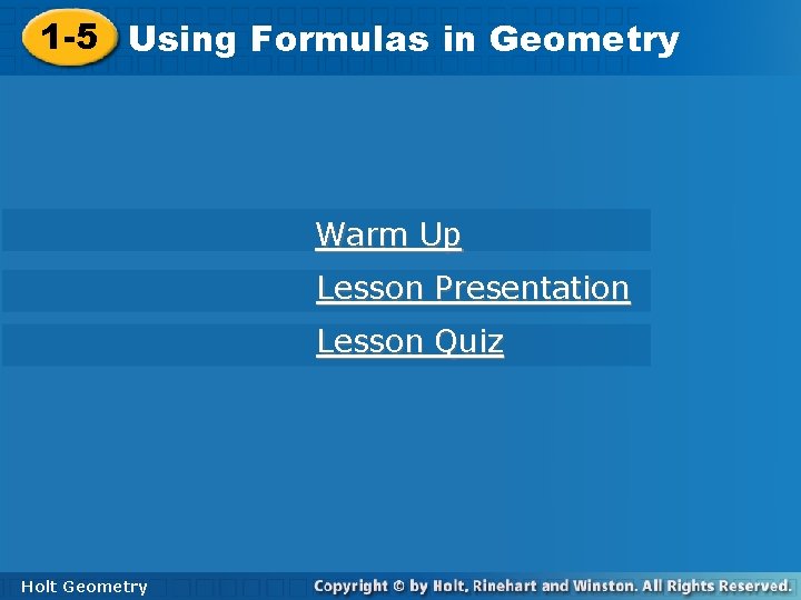1 -5 Using. Formulasinin. Geometry Warm Up Lesson Presentation Lesson Quiz Holt Geometry 