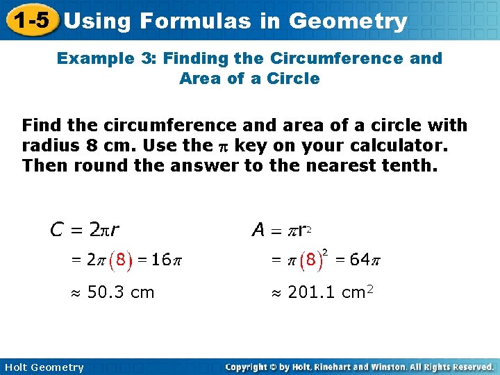 1 -5 Using Formulas in Geometry Example 3: Finding the Circumference and Area of