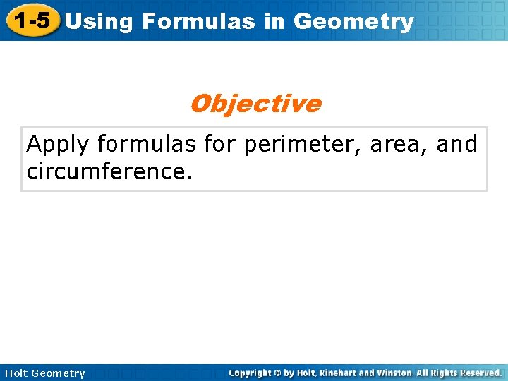 1 -5 Using Formulas in Geometry Objective Apply formulas for perimeter, area, and circumference.