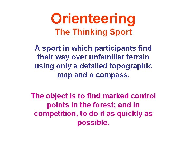 Orienteering The Thinking Sport A sport in which participants find their way over unfamiliar