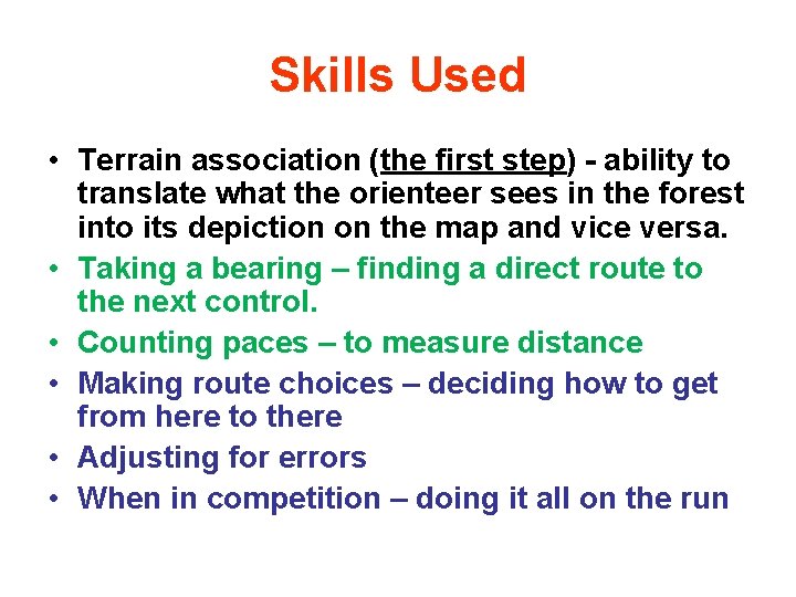 Skills Used • Terrain association (the first step) - ability to translate what the