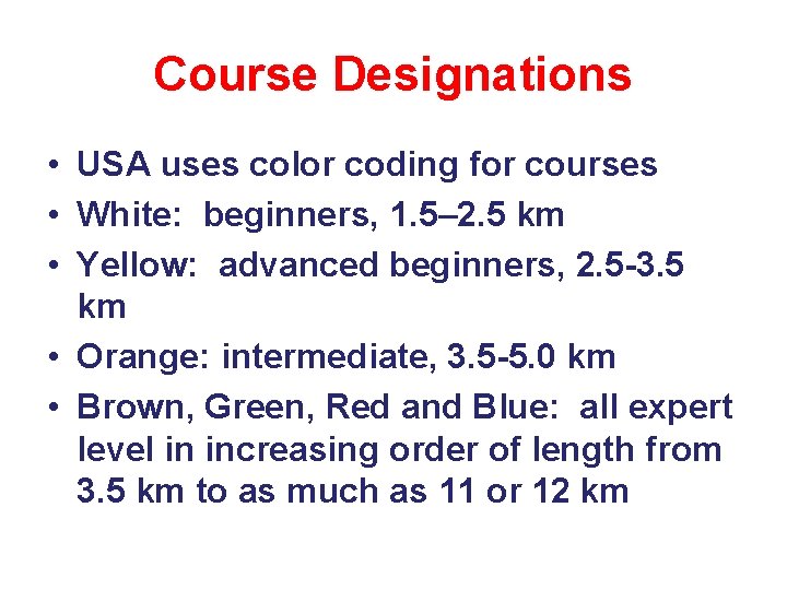 Course Designations • USA uses color coding for courses • White: beginners, 1. 5–