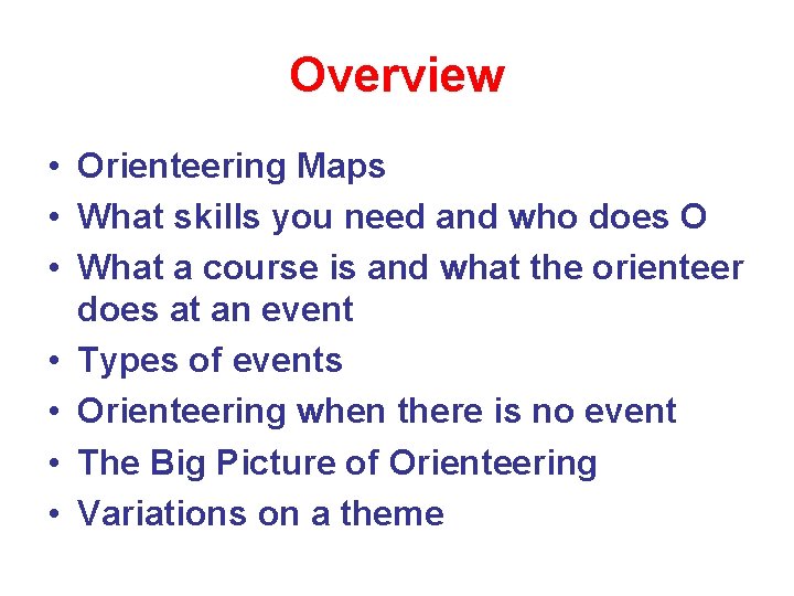 Overview • Orienteering Maps • What skills you need and who does O •