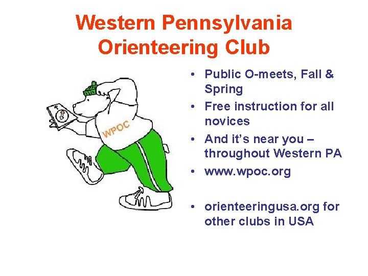 Western Pennsylvania Orienteering Club • Public O-meets, Fall & Spring • Free instruction for