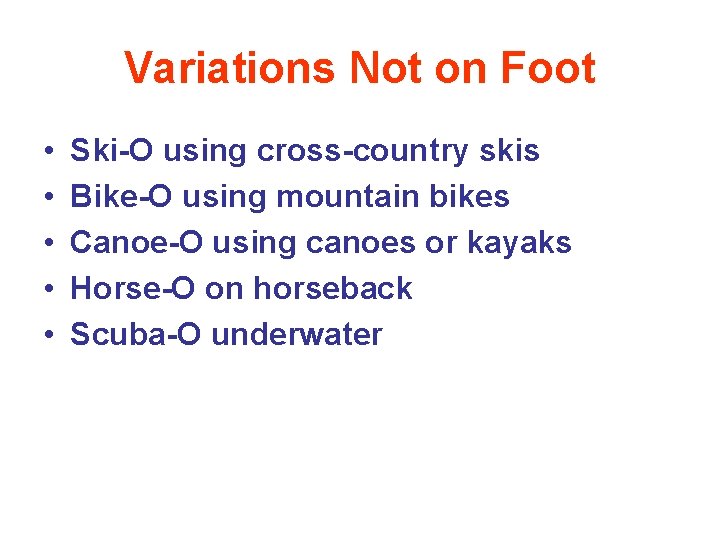 Variations Not on Foot • • • Ski-O using cross-country skis Bike-O using mountain