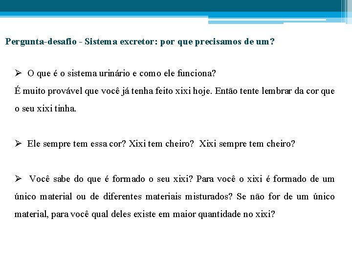 Pergunta-desafio - Sistema excretor: por que precisamos de um? Ø O que é o