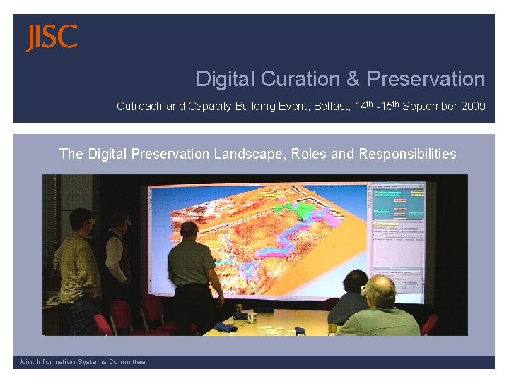 Digital Curation & Preservation Outreach and Capacity Building Event, Belfast, 14 th -15 th