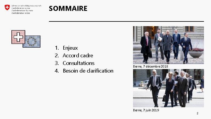 SOMMAIRE 1. 2. 3. 4. Enjeux Accord cadre Consultations Besoin de clarification Berne, 7