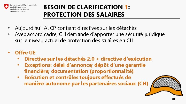 BESOIN DE CLARIFICATION 1: PROTECTION DES SALAIRES • Aujourd’hui: ALCP contient directives sur les