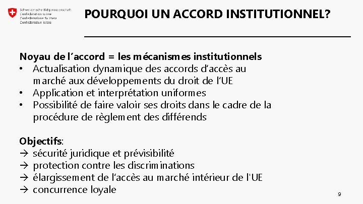 POURQUOI UN ACCORD INSTITUTIONNEL? Noyau de l’accord = les mécanismes institutionnels • Actualisation dynamique