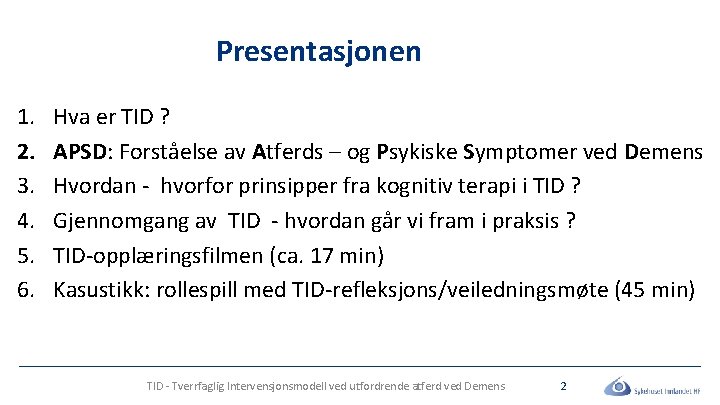 Presentasjonen 1. 2. 3. 4. 5. 6. Hva er TID ? APSD: Forståelse av Presentasjonen 1. 2. 3. 4. 5. 6. Hva er TID ? APSD: Forståelse av