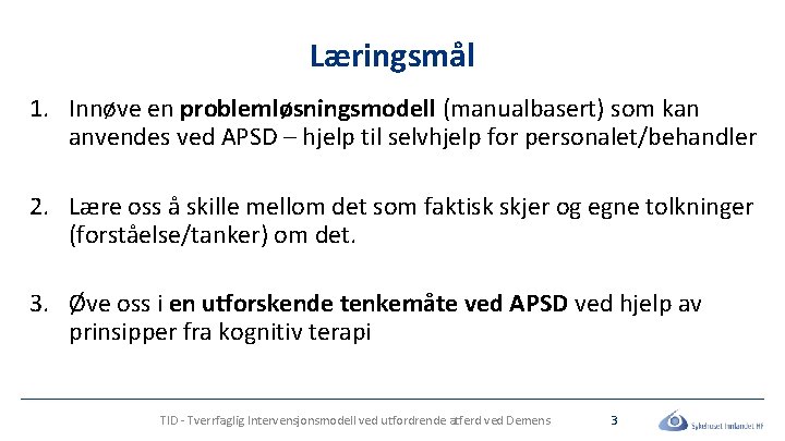 Læringsmål 1. Innøve en problemløsningsmodell (manualbasert) som kan anvendes ved APSD – hjelp til