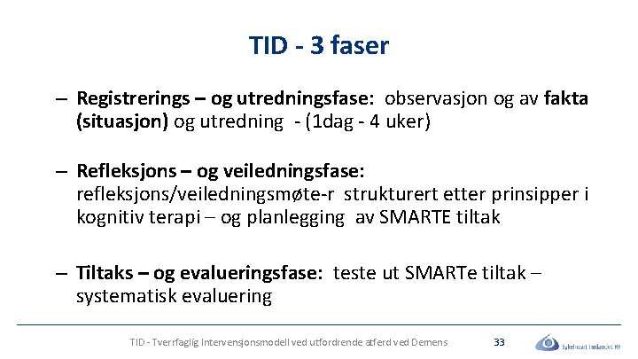 TID - 3 faser – Registrerings – og utredningsfase: observasjon og av fakta (situasjon) TID - 3 faser – Registrerings – og utredningsfase: observasjon og av fakta (situasjon)