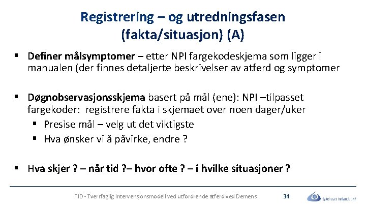 Registrering – og utredningsfasen (fakta/situasjon) (A) § Definer målsymptomer – etter NPI fargekodeskjema som