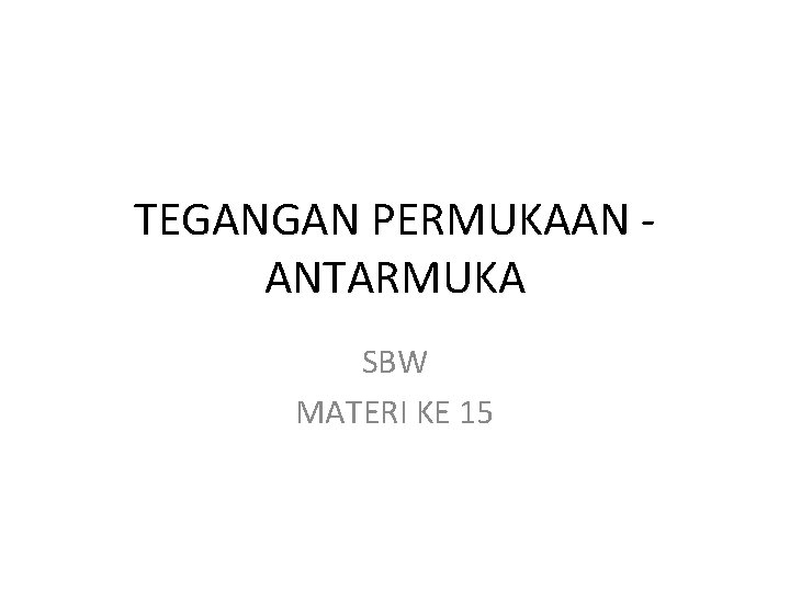 TEGANGAN PERMUKAAN - ANTARMUKA SBW MATERI KE 15 