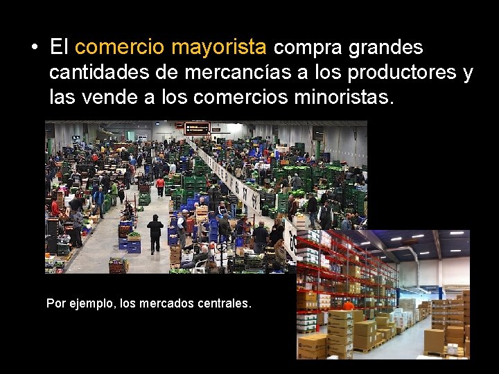  • El comercio mayorista compra grandes cantidades de mercancías a los productores y