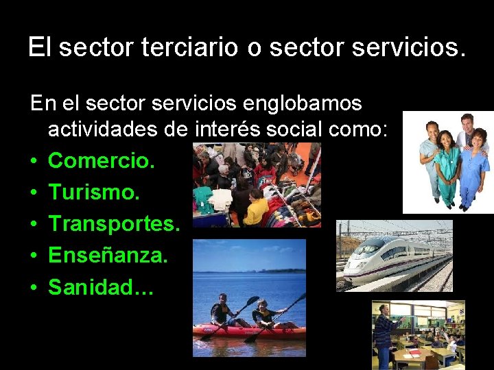 El sector terciario o sector servicios. En el sector servicios englobamos actividades de interés