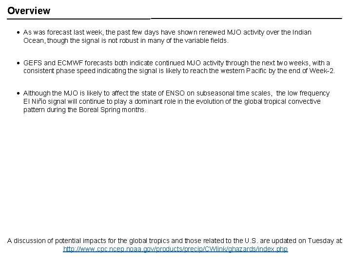 Overview As was forecast last week, the past few days have shown renewed MJO