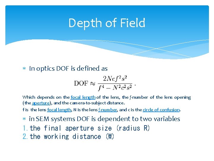 Depth of Field In optics DOF is defined as Which depends on the focal