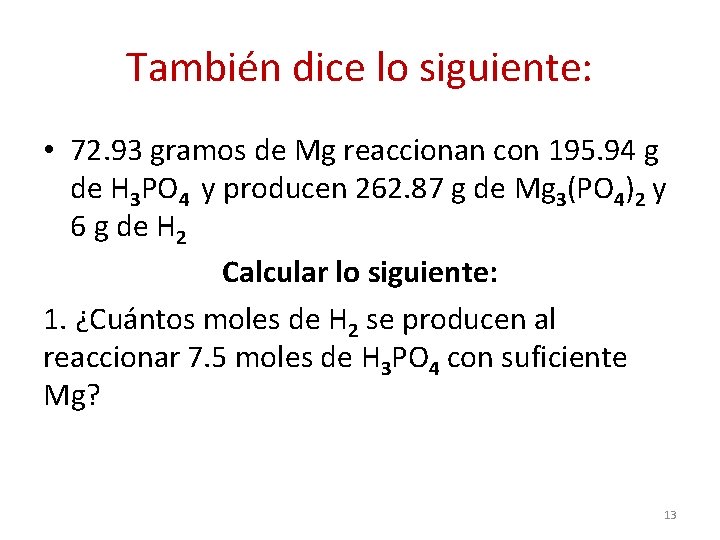También dice lo siguiente: • 72. 93 gramos de Mg reaccionan con 195. 94 También dice lo siguiente: • 72. 93 gramos de Mg reaccionan con 195. 94