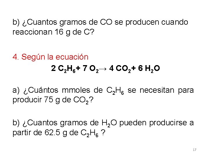 b) ¿Cuantos gramos de CO se producen cuando reaccionan 16 g de C? 4. b) ¿Cuantos gramos de CO se producen cuando reaccionan 16 g de C? 4.
