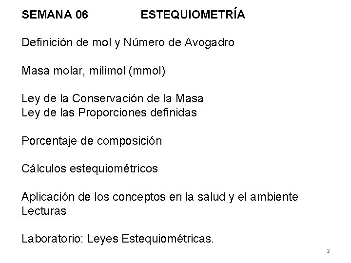 SEMANA 06 ESTEQUIOMETRÍA Definición de mol y Número de Avogadro Masa molar, milimol (mmol) SEMANA 06 ESTEQUIOMETRÍA Definición de mol y Número de Avogadro Masa molar, milimol (mmol)