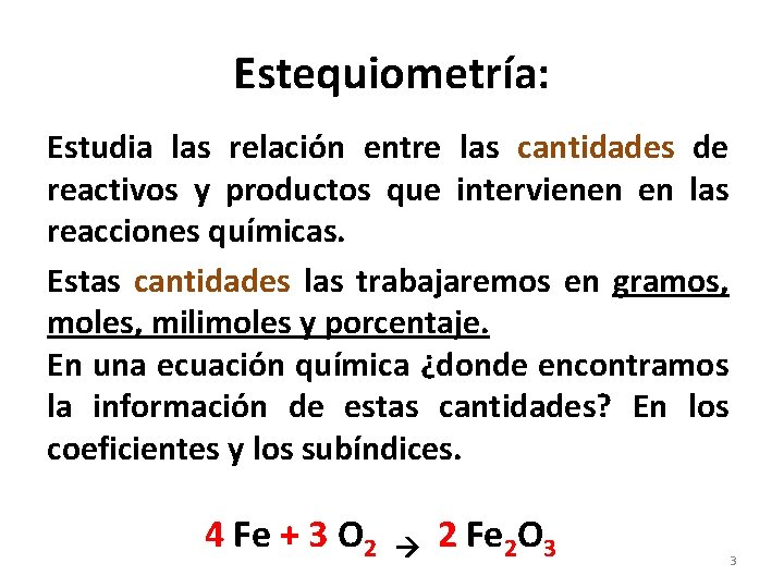 Estequiometría: Estudia las relación entre las cantidades de reactivos y productos que intervienen en Estequiometría: Estudia las relación entre las cantidades de reactivos y productos que intervienen en