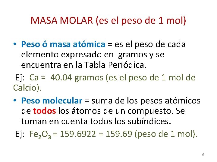 MASA MOLAR (es el peso de 1 mol) • Peso ó masa atómica = MASA MOLAR (es el peso de 1 mol) • Peso ó masa atómica =