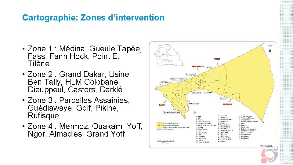 Cartographie: Zones d’intervention • Zone 1 : Médina, Gueule Tapée, Fass, Fann Hock, Point