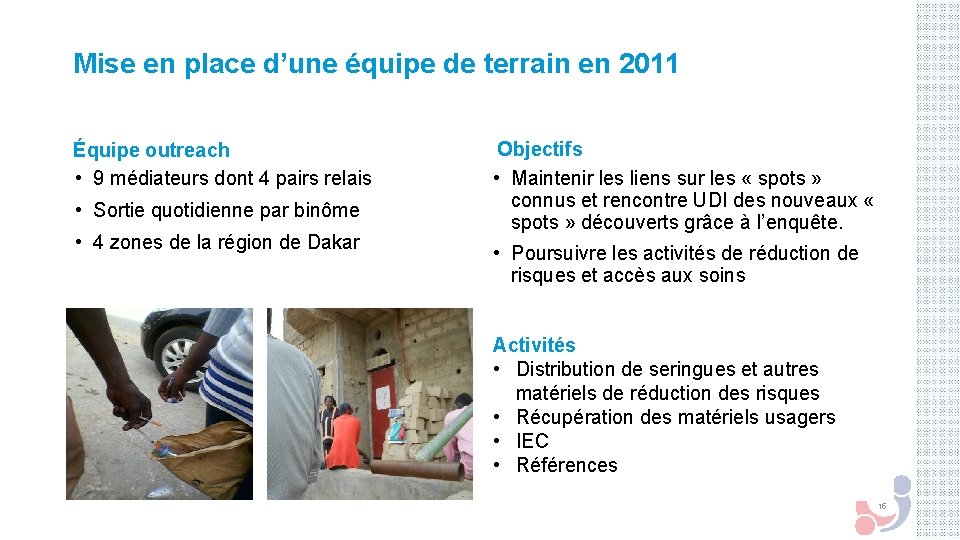 Mise en place d’une équipe de terrain en 2011 Équipe outreach • 9 médiateurs