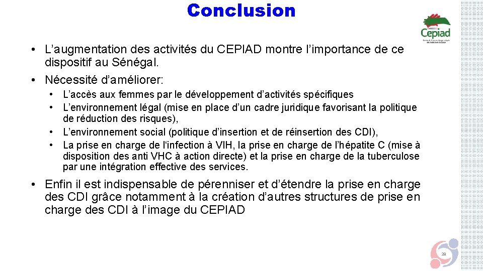 Conclusion • L’augmentation des activités du CEPIAD montre l’importance de ce dispositif au Sénégal.