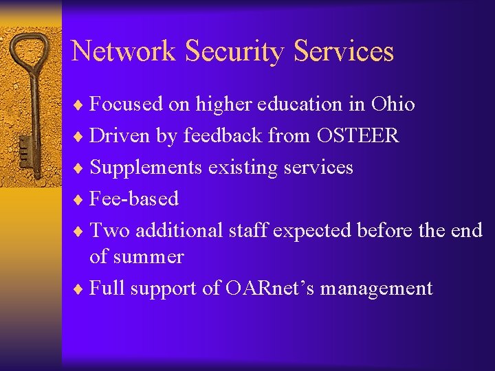 Network Security Services ¨ Focused on higher education in Ohio ¨ Driven by feedback