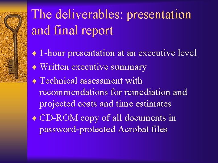 The deliverables: presentation and final report ¨ 1 -hour presentation at an executive level