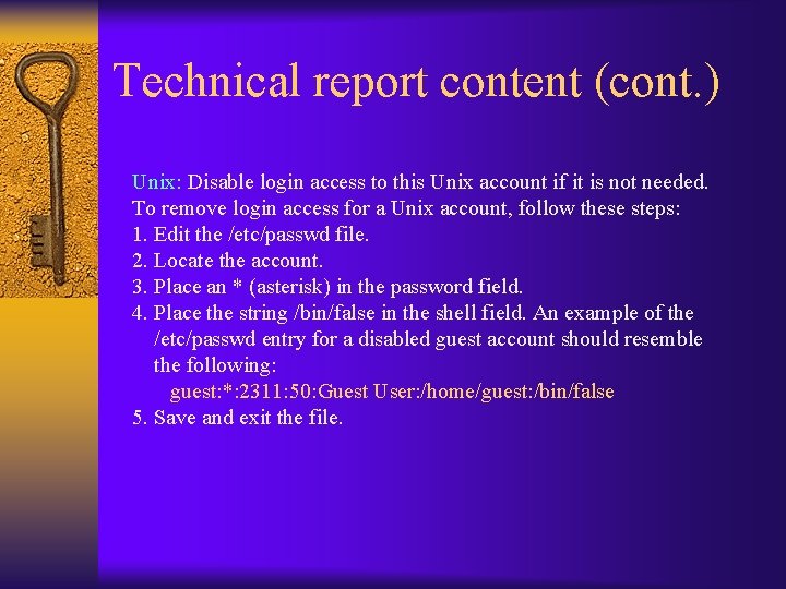 Technical report content (cont. ) Unix: Disable login access to this Unix account if