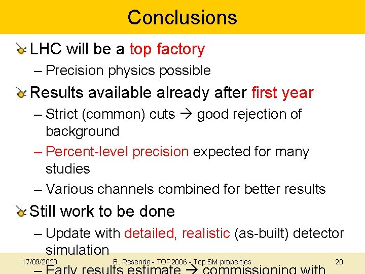 Conclusions LHC will be a top factory – Precision physics possible Results available already
